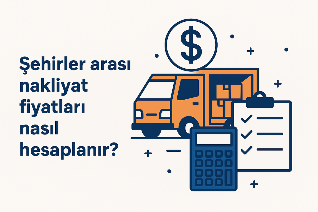 Şehirler arası nakliyat fiyatları nasıl hesaplanır?